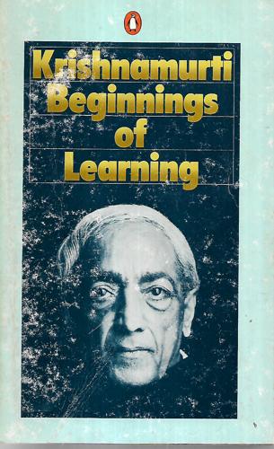 The Beginnings Of Learning by J. Krishnamurti