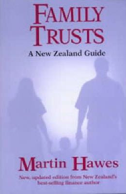 Family Trusts: a New Zealand Guide by Martin Hawes