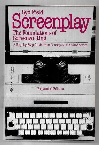 Screenplay: The Foundations of Screenwriting by Syd Field