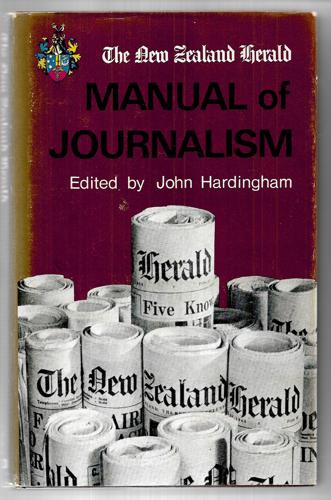 The New Zealand Herald Manual of Journalism by John Hardingham