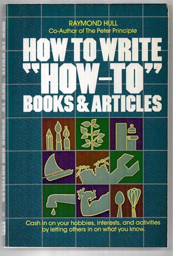 How To Write How-To Books And Articles by Raymond Hull