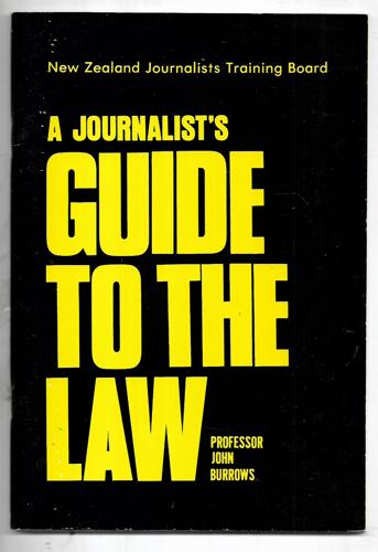 A Journalist's Guide to the Law (New Zealand Journalists Training Board) by John Burrows