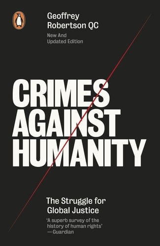 Crimes Against Humanity The Struggle For Global Justice by Geoffrey Robertson
