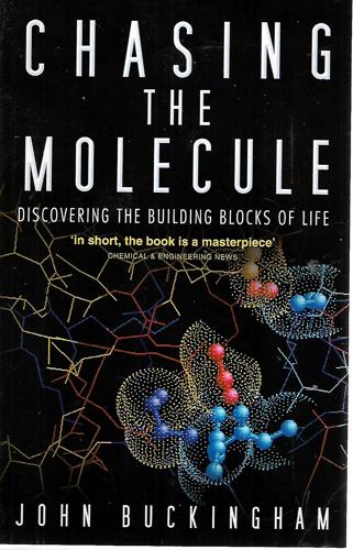 Chasing The Molecule: Discovering The Building Blocks Of Life by John Buckingham