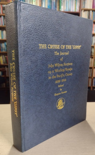 The Cruise Of The Gipsy: The Journal Of John Wilson, Surgeon On A Whaling Voyage To The Pacific Ocean, 1839-1843 by Honore Forster