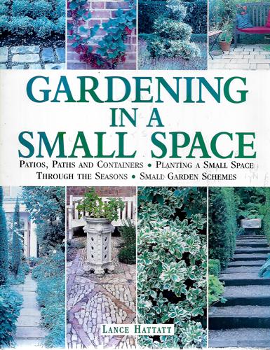 Gardening In A Small Space by Elaine Franks and Lance Hattatt