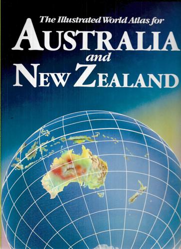 The Illustrated World Atlas For Australia & New Zealand by Geoffrey Atkinson and Alan Poynter