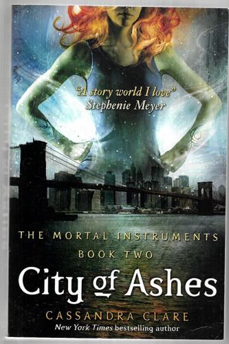 City Of Ashes: The Mortal Instruments Book Two by Cassandra Clare