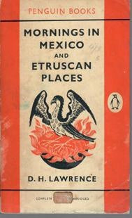 Mornings In Mexico And Etruscan Places by D. H. Lawrence
