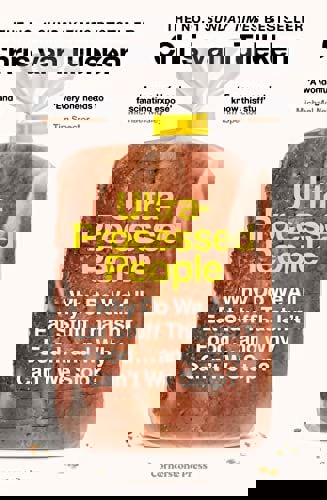 Ultra-Processed People The Science Behind Food That Isn't Food by Chris van Tulleken