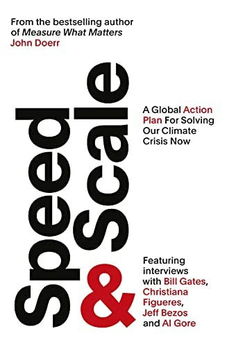 Speed & Scale A Global Action Plan For Solving Our Climate Crisis Now by John Doerr