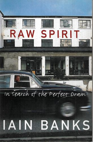 Raw Spirit In Search Of The Perfect Dram by Iain Banks