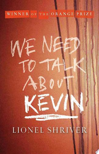 We Need To Talk About Kevin by Lionel Shriver