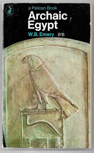 Archaic Egypt (Pelican) by W. B. Emery