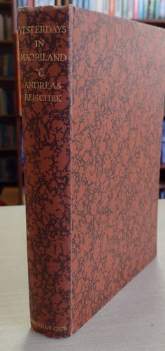 Yesterdays In Maoriland: New Zealand In The 'Eighties by Andreas Reischek