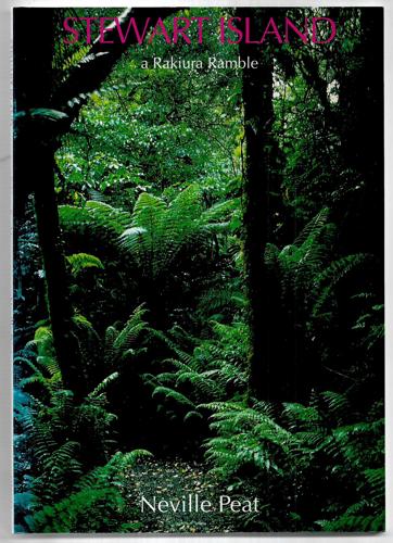 Stewart Island: A Rakiura Ramble by Neville Peat
