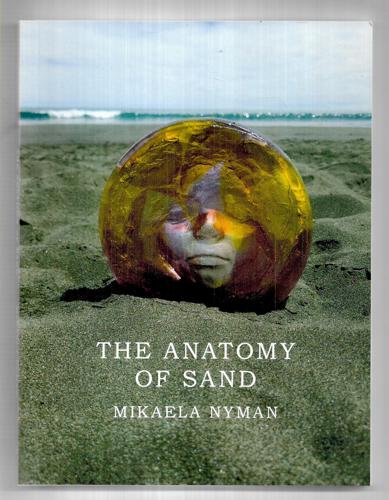 The Anatomy Of Sand by Mikaela Nyman
