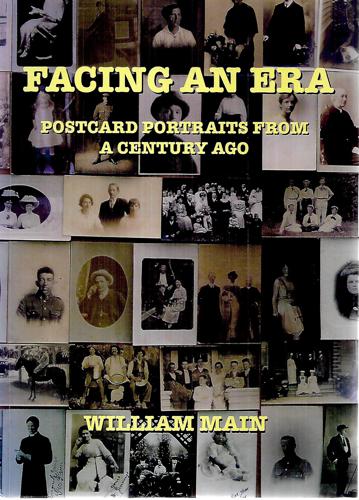 Facing An Era: Postcard Portraits From A Century Ago by William Main