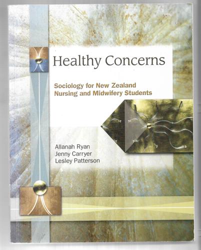 Healthy Concerns: Sociology For New Zealand Nursing And Midwifery Students by Jenny Carryer and Lesley Patterson and Allanah Ryan