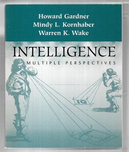 Intelligence: Multiple Perspectives by Howard Gardner and Mindy L. Kornhaber and Warren K. Wake