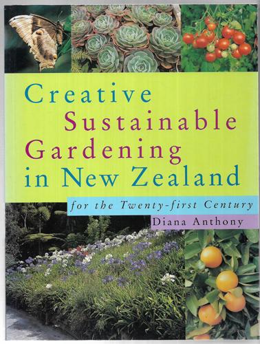 Creative Sustainable Gardening In New Zealand by Diana Anthony