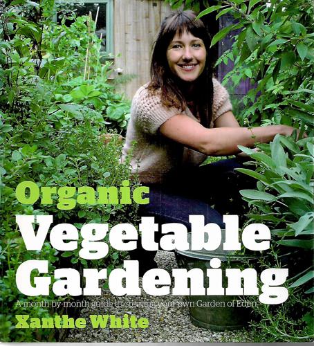 Organic Vegetable Gardening by Xanthe White