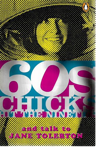 60s Chicks in the Nineties by Jane Tolerton