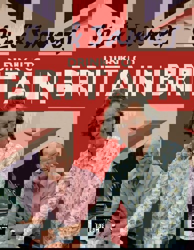 Oz And James Drink To Britain by Oz Clarke