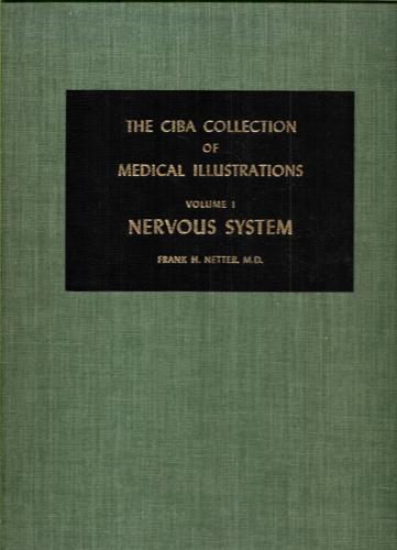 The Ciba Collection Of Medical Illustrations. Vol. 1: Nervous System by Frank H. Netter
