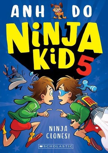 Ninja Kid #5: Ninja Clones by Anh Do