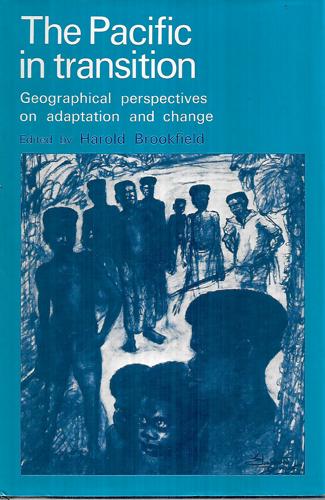 The Pacific In Transition Geographical Perspectives On Adaptation And Change by Harold Brookfield