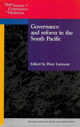Governance And Reform In The South Pacific by Peter Larmour