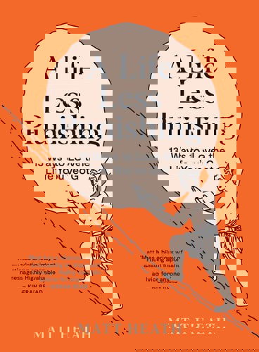 A Life Less Punishing 13 Ways To Love The Life You've Got by Matt Heath