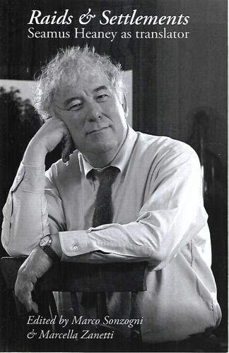 Raids & Settlements Seamus Heaney As Translator by Marco Sonzogni and Marcella Zanetti