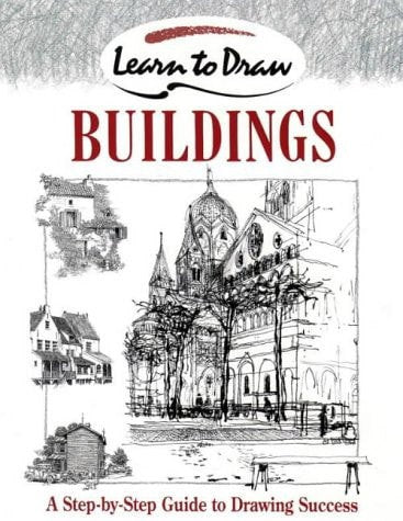 Learn To Draw: Buildings - A Step-By-Step Guide to Drawing Success by David Cook