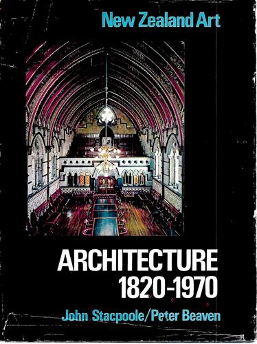 New Zealand Art: Architecture 1820-1970 by Peter Beaven and John Stacpoole