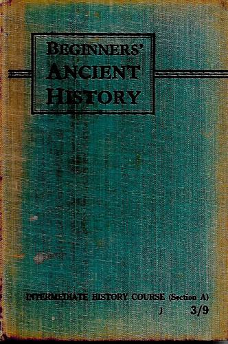 The Beginner's Ancient History: From The Earliest Times To About 1000 A.D by J. B. Newman