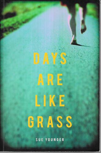 Days Are Like Grass A Novel by Sue Younger