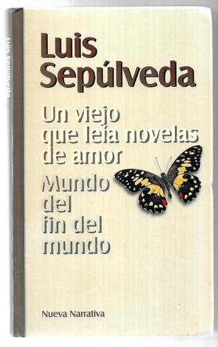 Un Viejo Que Leía Novelas De Amor Mundo Del Fin Del Mundo by Luis Sepulveda