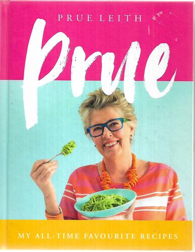 Prue My All-Time Favourite Recipes by Prue Leith