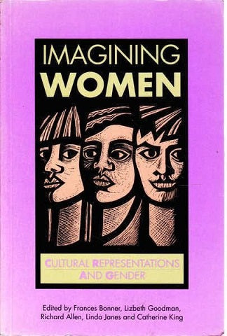 Imagining Women: Cultural Representations And Gender by Frances Bonner