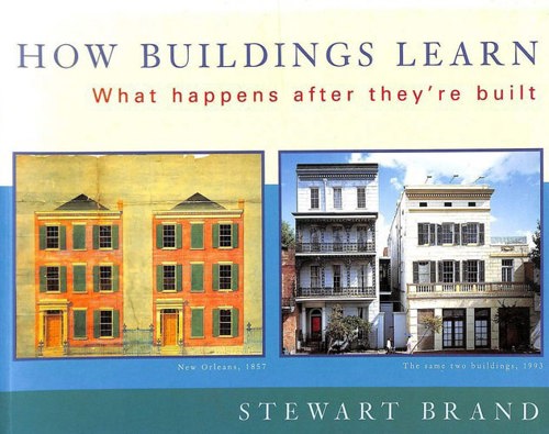 How Buildings Learn: What Happens After They're Built by Stewart Brand