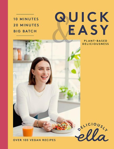 Deliciously Ella - Quick And Easy 10-Minute Recipes, 20-Minute Recipes by Ella Mills
