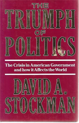 The Triumph Of Politics by David A. Stockman