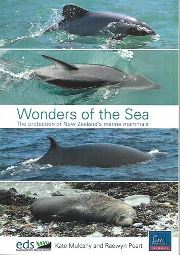 Wonders of the Sea: the Protection of New Zealands Marine Mammals by Kate Mulcahy and Raewyn Peart