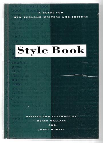 Style Book: a Guide for New Zealand Writers And Editors by Janet Hughes and Derek Wallace