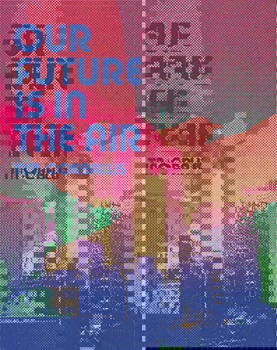 Our Future Is In The Air by Tim Corballis