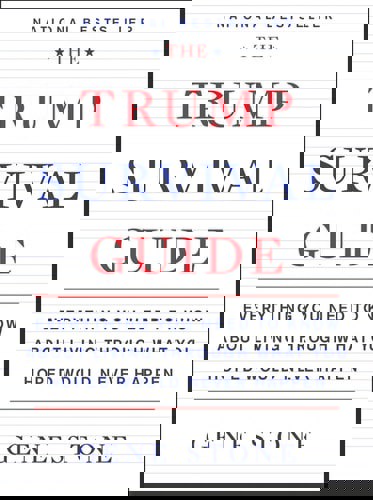 The Trump Survival Guide Everything You Need To Know About Living Through What You Hoped Would Never Happen by Gene Stone