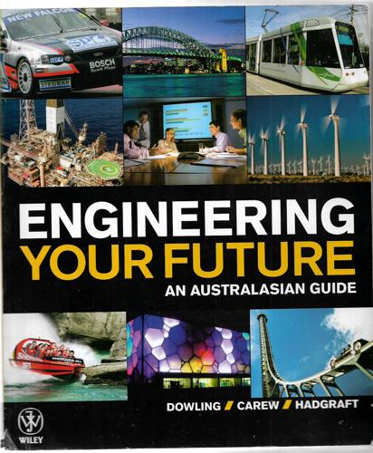 Engineering Your Future: An Australasian Guide by Anna Carew and David Dowling and Roger Hadgraft