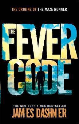 Fever Code - Prequel Maze Runner by James Dashner